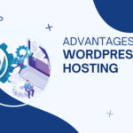 Advantages of WordPress Hosting