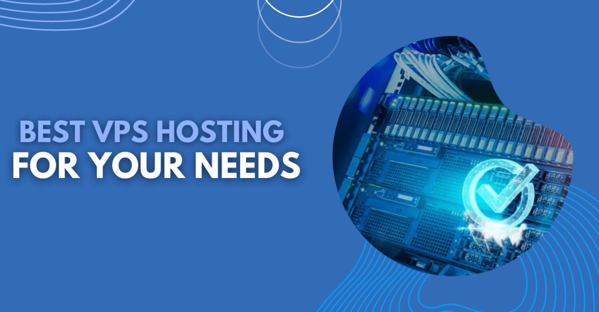 Best VPS Hosting for Your Needs 